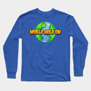 world hold on Long Sleeve T-Shirt